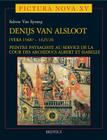 Denijs Van Alsloot (Vers 1568? - 1625/26): Peintre Paysagiste Au Service de la Cour Des Archiducs Albert Et Isabelle By Sabine Van Sprang Cover Image