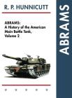 Abrams: A History of the American Main Battle Tank, Vol. 2 By R. P. Hunnicutt Cover Image