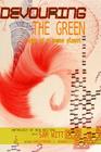 Devouring the Green: Fear of a Human Planet: An Anthology of New Writing By Christopher J. Arabadjis (Illustrator), Debra Di Blasi (Introduction by), Sam Witt Cover Image