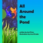All Around the Pond By Lisa M. Lake (Illustrator), Joni Prew Cover Image