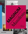 Magnum Manifesto By Magnum Photos, Clément Chéroux (Editor), Clara Bouveresse (Editor) Cover Image