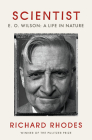 Scientist: E. O. Wilson: A Life in Nature By Richard Rhodes Cover Image