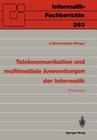 Telekommunikation Und Multimediale Anwendungen Der Informatik: Gi-21. Jahrestagung, Darmstadt, 14.-18. Oktober 1991 (Informatik-Fachberichte #293) Cover Image