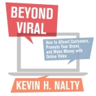 Beyond Viral: How to Attract Customers, Promote Your Brand, and Make Money with Online Video By David Meerman Scott, J. D. Cullum (Read by), Kevin Nalty Cover Image