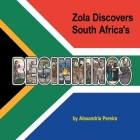 Zola Discovers South Africa's Beginnings By Alexandria Pereira Cover Image