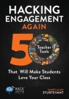 Hacking Engagement Again: 50 Teacher Tools That Will Make Students Love Your Class (Hack Learning #12) By James Alan Sturtevant Cover Image
