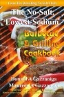 No Salt, Lowest Sodium Barbecue & Grilling Cookbook By Maureen A. Gazzaniga, M. B. F. R. C. P. Michael B. Fowler, Donald a. Gazzaniga Cover Image