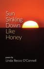 Sun Sinking Down Like Honey By Linda Recco O'Connell Cover Image