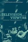 Television and Its Viewers: Cultivation Theory and Research By James Shanahan, Michael Morgan Cover Image