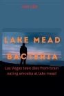 Lake Mead Bacteria: Las Vegas teen dies from brain eating amoeba at lake mead By John Liller Cover Image