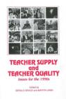 Teacher Supply and Teacher Quality: Issues for the 1990s (Bera Dialogues) By Gerald Grace (Editor), Martin Lawn (Editor) Cover Image