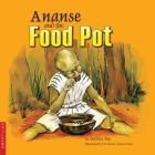 Ananse and the Food Pot By Sedina Tay, Kwabena Afriyie Poku (Illustrator) Cover Image