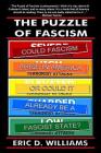 The Puzzle of Fascism: Could fascism arise in America or could it already be a Fascist State? By Eric D. Williams Cover Image