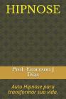 Hipnose: Auto Hipnose Para Transformar Sua Vida. By Prof Emerson J. Dias Cover Image