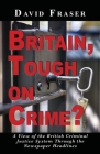 Britain Tough on Crime?: A View of the British Justice System Through the Newspaper Headlines Cover Image