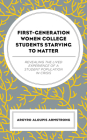 First-Generation Women College Students Starving to Matter: Revealing the Lived Experiences of a Student Population in Crisis Cover Image