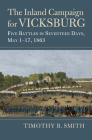 The Inland Campaign for Vicksburg: Five Battles in Seventeen Days, May 1-17, 1863 (Modern War Studies) By Timothy B. Smith Cover Image