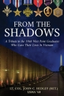 From the Shadows: A Tribute to the 1968 West Point Graduates Who Gave Their Lives in Vietnam By Lt Col John C. Hedley (Ret ). Cover Image