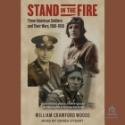 Stand in the Fire: Three American Soldiers and Their Wars, 1900-1950 Cover Image