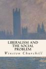 Liberalism and the Social Problem By Winston Churchill Cover Image