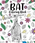 Bat Coloring Book: Bats Floral Mandala Pages, Stress Relief Zentangle Picture, Quotes Coloring By Paperland Cover Image