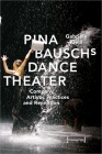 Pina Bausch's Dance Theater: Company, Artistic Practices, and Reception (Critical Dance Studies) By Gabriele Klein Cover Image
