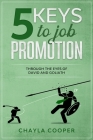 5 Keys To Job Promotion: Through The Eyes Of David And Goliath By Chayla Cooper Cover Image