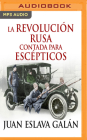 La Revolución Rusa Contada Para Escépticos (Narración En Castellano) By Juan Eslava Galan, German Gijon (Read by) Cover Image