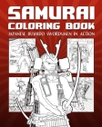 Samurai Coloring Book: Japanese Bushido Swordsmen In Action By Katana Coloring Cover Image