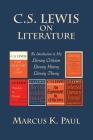 C. S. Lewis on Literature: An Introduction to His Literary Criticism, Literary History, Literary Theory By Marcus Paul Cover Image
