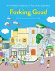 Forking Good: An Unofficial Cookbook for Fans of The Good Place By Valya Dudycz Lupescu, Stephen H. Segal, Dingding Hu (Illustrator) Cover Image