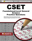 Cset Foundational-Level General Science Practice Questions: Cset Practice Tests & Exam Review for the California Subject Examinations for Teachers By Mometrix California Teacher Certificatio (Editor) Cover Image