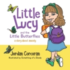 Little Lucy and the Little Butterflies By Jordan Corcoran Cover Image