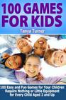 100 Games for Kids: 100 Easy and Fun Games for Your Children Require Nothing or Little Equipment for Every Child Aged 2 and Up By Tanya Turner Cover Image