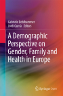 A Demographic Perspective on Gender, Family and Health in Europe By Gabriele Doblhammer (Editor), Jordi Gumà (Editor) Cover Image