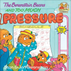 The Berenstain Bears and Too Much Pressure (Berenstain Bears First Time Books) By Stan Berenstain, Jan Berenstain Cover Image