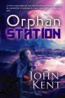 Orphan Station By John G. Kent Cover Image