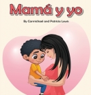 Mamá y yo By Carmichael Lewis, Patricia Lewis Cover Image