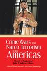 Crime Wars and Narco Terrorism in the Americas: A Small Wars Journal-El Centro Anthology By Robert J. Bunker, John P. Sullivan (Editor) Cover Image