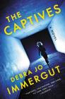 The Captives: A Novel By Debra Jo Immergut Cover Image