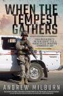 When the Tempest Gathers: From Mogadishu to the Fight Against ISIS, a Marine Special Operations Commander at War By Andrew Milburn Cover Image