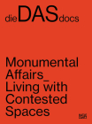 Diedasdocs: Monumental Affairs: Living with Contested Spaces Cover Image
