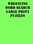 Wrestling Word Search Large print puzzles: large print puzzle book.8,5x11, matte cover, soprt Activity Puzzle Book with solution Cover Image