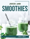 JUICES and SMOOTHIES By Carl F Bech Cover Image