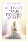 Activate Your Psychic Ability: The Power of Intuition Revealed Cover Image