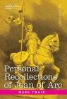 Personal Recollections of Joan of Arc: by the Sieur Louis de Conte By Mark Twain Cover Image