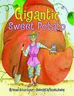 The Gigantic Sweet Potato By Dianne de Las Casas, Marita Gentry (Illustrator) Cover Image