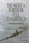 The Night A Fortress Fell To Fairfield: (Revised Addition) By Claudia Hagen Cover Image
