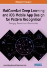 MatConvNet Deep Learning and iOS Mobile App Design for Pattern Recognition: Emerging Research and Opportunities By Jiann-Ming Wu, Chao-Yuan Tien Cover Image