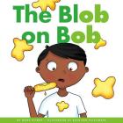 The Blob on Bob (Rhyming Word Families) Cover Image